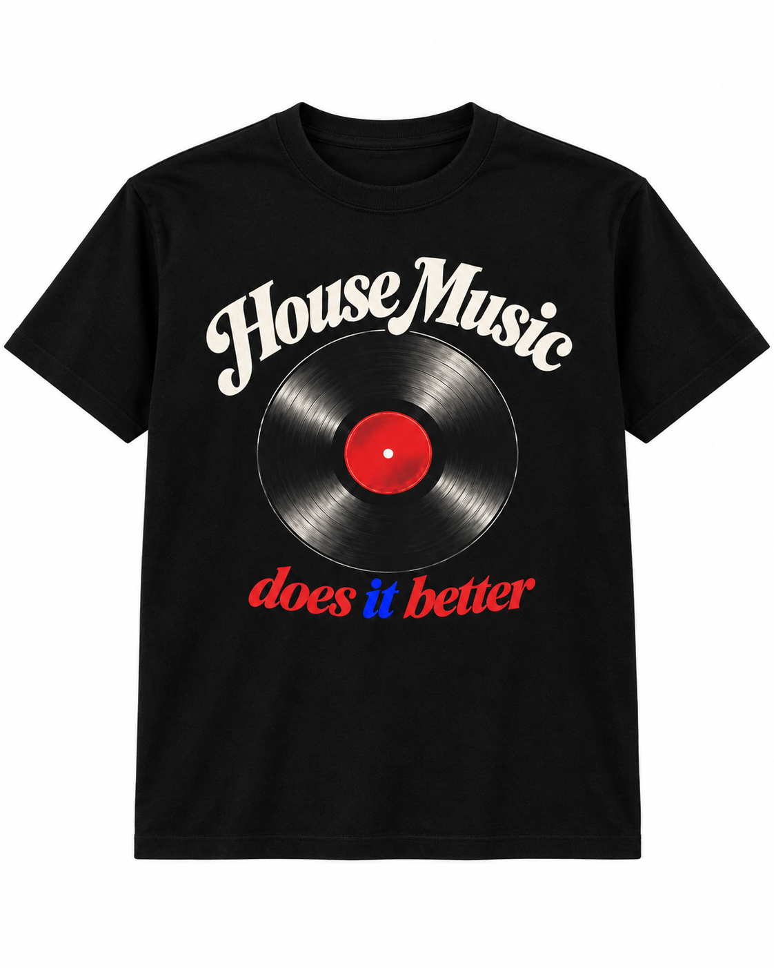 House Music Does It Better Tee