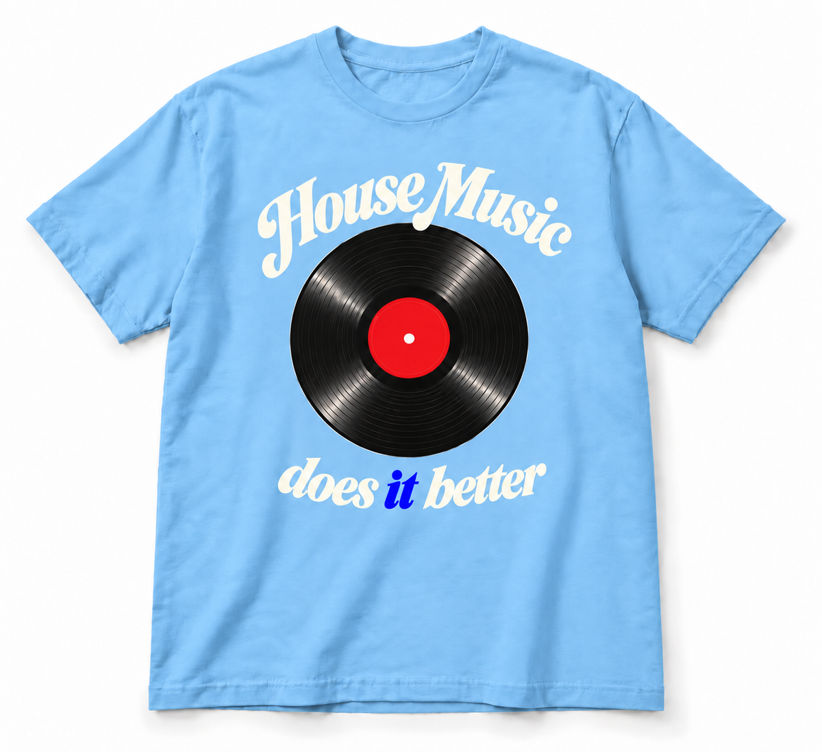 House Music Does It Better Tee